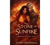 Emberheart Covenant Book 1: Stone Of Sunfire (Emberheart Covenant Trilogy)