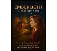 Emberlight Stories Yet to Come (Ink and Ember)
