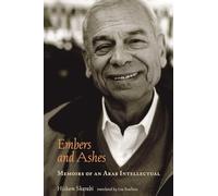 Embers and Ashes: Memoirs of an Arab Intellectual