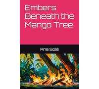 Embers Beneath the Mango Tree
