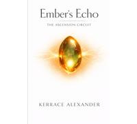 Ember's Echo: The Ascension Circuit Book 1: A Novel of Healing, Elemental Magic, and the Power of Connection