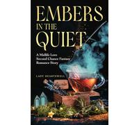 Embers in the Quiet: A Midlife Love Second Chance Fantasy Romance Story (Contemporary Romantasy: Novels)