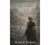 Embers in the Salt: A Character-Driven Gritty Fantasy Novel (New Merserat)