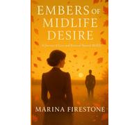 Embers of Midlife Desire: A Journey of Love and Renewal Beyond Midlife