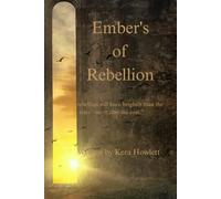 Embers of Rebellion: “Their rebellion will burn brighter than the stars-no matter the cost.” (Galactic Rebellion Saga)
