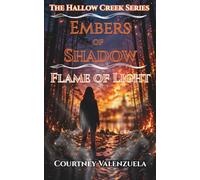 Embers of Shadow- Flame of light: 1 (Hollow Creek Series)