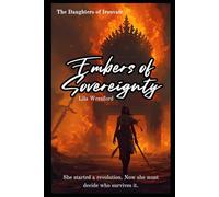 Embers of Sovereignty: She started a revolution. Now she must decide who survives it.: 3 (The Daughters of Ironvale)