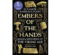 Embers of the Hands : Shortlisted for the 2025 Wolfson History Prize and Longlisted for the 2025 Women's Prize for Non-Fiction