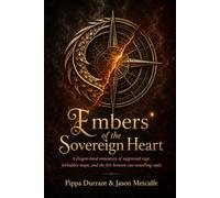 Embers of the Sovereign Heart: Dragon-bond romantasy with forbidden maps, political intrigue, emotional magic, and a slow-burn enemies-to-lovers bond: 1 (The Drakensoul Covenant)
