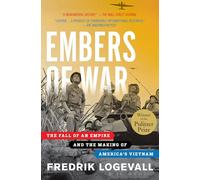 Embers of War: The Fall of an Empire and the Making of America's Vietnam