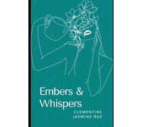 Embers & Whispers: A collection of poems and spoken word on life & lessons learnt
