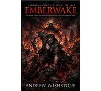 EMBERWAKE Ashbound Chronicles Zweiter Band: Eine düstere Fantasy-Geschichte über Erinnerung, Feuer und vergessene Götter: 2 (Ashbound Chronicles (GERMAN VERSION))