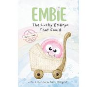 Embie, The Lucky Embryo That Could: A Dad+Dad IVF Story