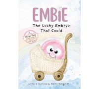 Embie, The Lucky Embryo That Could: A Mom+Dad Surrogacy IVF Story