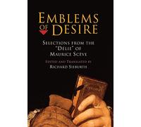 Emblems of Desire: Selections from the "Délie" of Maurice Scève