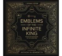 Emblems of the Infinite King: Enter the Knowledge of the Living God