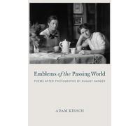 Emblems of the Passing World : Poems After Photographs by August Sander