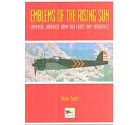 Emblems of the Rising Sun: Imperial Japanese Army Air Force Unit Makings 1935-1945