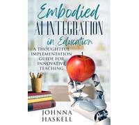Embodied AI Integration in Education: A Thoughtful Implementation Guide for Innovative Teaching: 2 (Embodied AI Education Series)