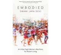 Embodied: An Urban Yogi’s Memoir + Manifesto for Modern Living