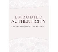 Embodied Authenticity: 30 Days to Presence & Power