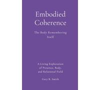 Embodied Coherence: The Body Remembering Its Own Coherence