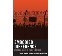Embodied Difference: Divergent Bodies in Public Discourse