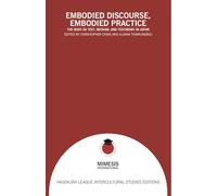 Embodied Discourse, Embodied Practice: The Body as Text, Medium, and Testimony in Japan