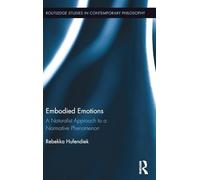 Embodied Emotions: A Naturalist Approach to a Normative Phenomenon (Routledge Studies in Contemporary Philosophy)