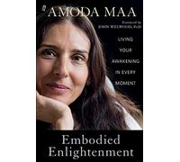 Embodied Enlightenment: Living Your Awakening in Every Moment
