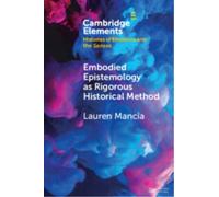 Embodied Epistemology as Rigorous Historical Method