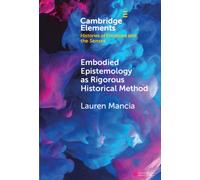 Embodied Epistemology as Rigorous Historical Method