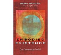 Embodied Existence: Our Common Life in God