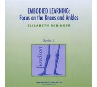 Embodied Learning: Focus on Knees & Ankles 1 by Elizabeth Beringer