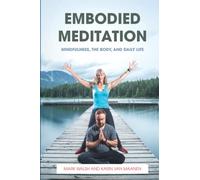 Embodied Meditation: Mindfulness, the Body, and Daily Life