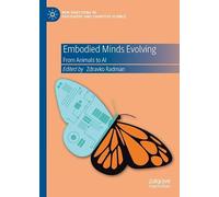 Embodied Minds Evolving: From Animals to AI (New Directions in Philosophy and Cognitive Science)