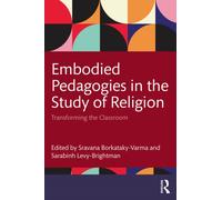 Embodied Pedagogies in the Study of Religion : Transforming the Classroom
