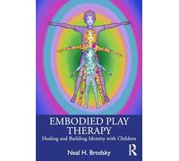 Embodied Play Therapy: Healing and Building Identity with Children