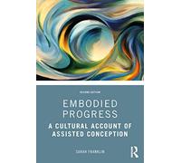 Embodied Progress: A Cultural Account of Assisted Conception