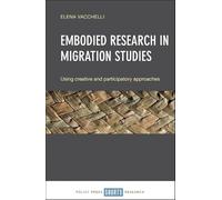 Embodied research in migration studies: Using creative and participatory approaches