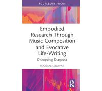 Embodied Research Through Music Composition and Evocative Life-Writing: Disrupting Diaspora (Developing Traditions in Qualitative Inquiry)