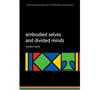 Embodied Selves and Divided Minds (International Perspectives in Philosophy and Psychiatry) (International Perspectives in Philosophy & Psychiatry)
