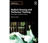 Embodied Translation : 'Lost' legacies of performer training