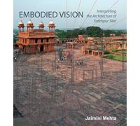 Embodied Vision: Interpreting the Architecture of Fatehpur Sikri