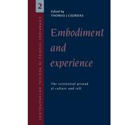Embodiment and Experience : The Existential Ground of Culture and Self