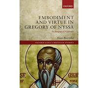 Embodiment and Virtue in Gregory of Nyssa: An Anagogical Approach (Oxford Early Christian Studies)