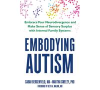 Embodying Autism : Wired to Feel: Autism as a Condition of Sensory Surplus