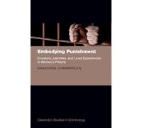 Embodying Punishment: Emotions, Identities, and Lived Experiences in Women's Prisons (Clarendon Studies in Criminology)
