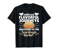 Embrace Flavorful Journeys Gratitude to The Sourdough T-Shirt