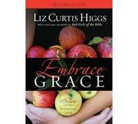 Embrace Grace: Welcome to the Forgiven Life